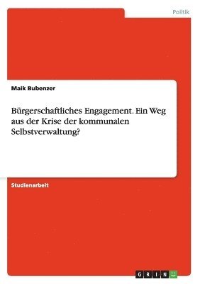 bokomslag Burgerschaftliches Engagement. Ein Weg Aus Der Krise Der Kommunalen Selbstverwaltung?