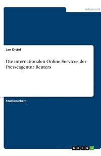 bokomslag Die internationalen Online Services der Presseagentur Reuters