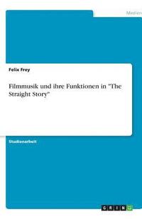 bokomslag Filmmusik Und Ihre Funktionen in -The Straight Story-