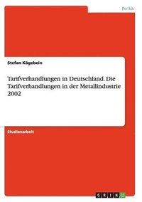 bokomslag Tarifverhandlungen in Deutschland. Die Tarifverhandlungen in der Metallindustrie 2002