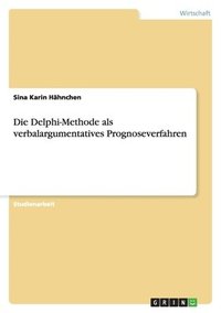 bokomslag Die Delphi-Methode als verbalargumentatives Prognoseverfahren