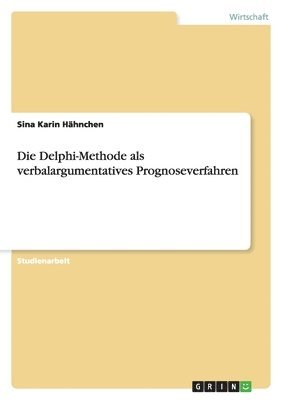 Delphi-Methode als verbalargumentatives Prognoseverfahren