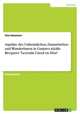 Aspekte des Unheimlichen, Fantastischen und Wunderbaren in Gustavo Adolfo Becquers "Leyenda Creed en Dios"