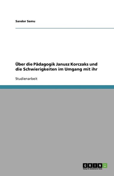 bokomslag Über die Pädagogik Janusz Korczaks und die Schwierigkeiten im Umgang mit ihr