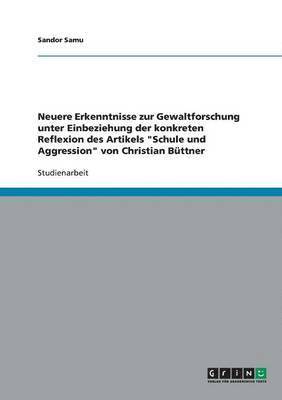 bokomslag Neuere Erkenntnisse zur Gewaltforschung unter Einbeziehung der konkreten Reflexion des Artikels "Schule und Aggression" von Christian Büttner