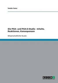 bokomslag Die PISA- und PISA-E-Studie - Inhalte, Reaktionen, Konsequenzen