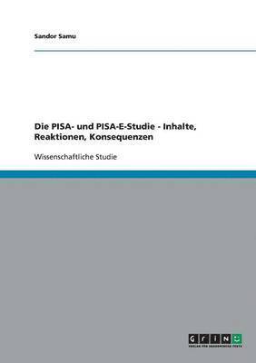 Die PISA- und PISA-E-Studie - Inhalte, Reaktionen, Konsequenzen 1