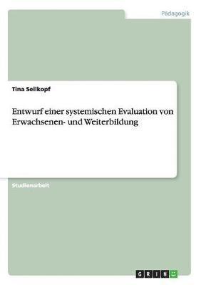 Entwurf Einer Systemischen Evaluation Von Erwachsenen- Und Weiterbildung 1