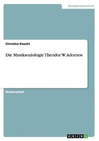 bokomslag Die Musiksoziologie Theodor W. Adornos