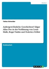 bokomslag Auergewohnliche Geschichten? Edgar Allan Poe in Der Verfilmung Von Louis Malle, Roger Vadim Und Federico Fellini