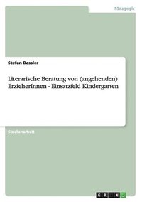 bokomslag Literarische Beratung von (angehenden) ErzieherInnen - Einsatzfeld Kindergarten
