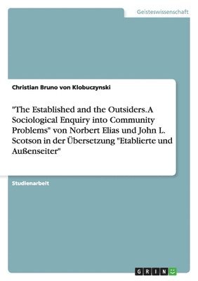 "The Established and the Outsiders. A Sociological Enquiry into Community Problems" von Norbert Elias und John L. Scotson in der Übersetzung "Etablierte und Außenseiter"