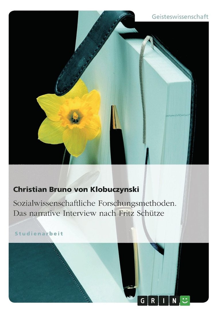 Christian Bruno Von Klobuczynski, Christian Bruno von Klobuczynski - Sozialwissenschaftliche Forschungsmethoden. Das narrative Interview nach Fritz Schütze, Häftad