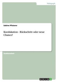 bokomslag Koedukation - Ruckschritt Oder Neue Chance?