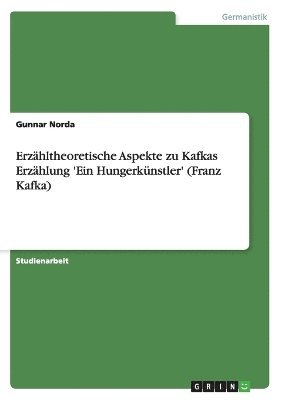 bokomslag Erzahltheoretische Aspekte Zu Kafkas Erzahlung 'Ein Hungerkunstler' (Franz Kafka)