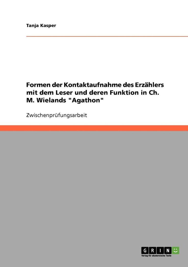 Formen der Kontaktaufnahme des Erzählers mit dem Leser und deren Funktion in Ch. M. Wielands "Agathon"