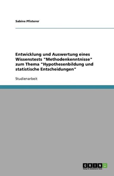 bokomslag Entwicklung Und Auswertung Eines Wissenstests Methodenkenntnisse Zum Thema Hypothesenbildung Und Statistische Entscheidungen