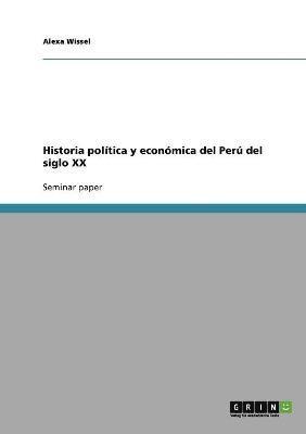 bokomslag Historia Politica y Economica del Peru del Siglo XX