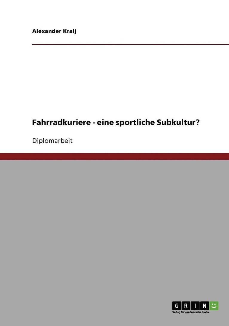 Fahrradkuriere. Eine sportliche Subkultur? 1