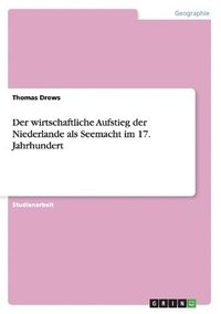 bokomslag Der Wirtschaftliche Aufstieg Der Niederlande ALS Seemacht Im 17. Jahrhundert