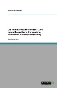 bokomslag Die Reinmar-Walther-Fehde - Zwei minnetheoretische Konzepte in diskursiver Auseinandersetzung