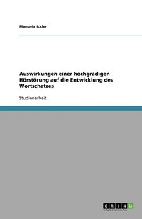 bokomslag Auswirkungen einer hochgradigen Hörstörung auf die Entwicklung des Wortschatzes