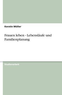 Kerstin Müller - Frauen leben - Lebensläufe und Familienplanung, Häftad