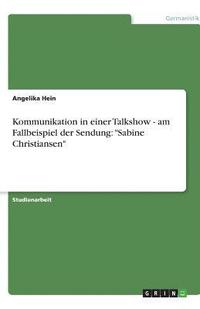 bokomslag Kommunikation in Einer Talkshow - Am Fallbeispiel Der Sendung