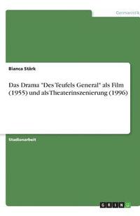 bokomslag Das Drama Des Teufels General ALS Film (1955) Und ALS Theaterinszenierung (1996)