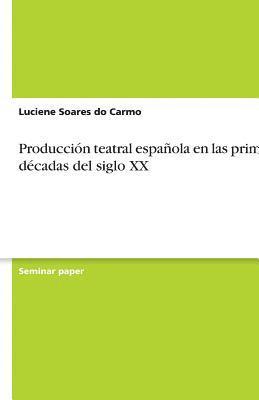 Produccion Teatral Espanola En Las Primeras Decadas del Siglo XX 1