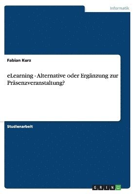 eLearning - Alternative oder Ergänzung zur Präsenzveranstaltung?
