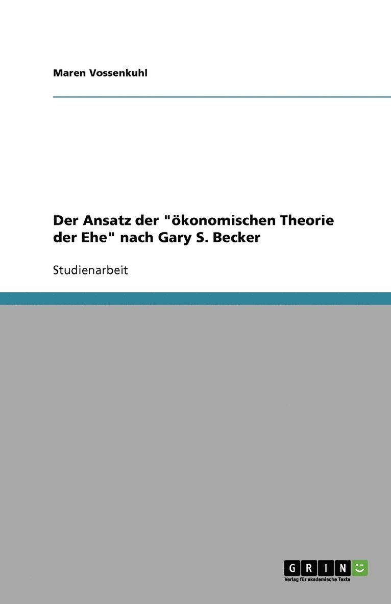 Ansatz der "ökonomischen Theorie der Ehe" nach Gary S. Becker