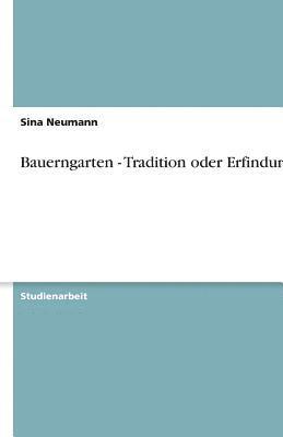 bokomslag Bauerngarten - Tradition Oder Erfindung