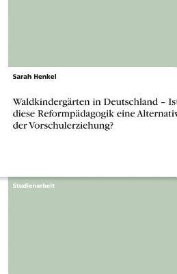 bokomslag Waldkindergarten in Deutschland - Ist Diese Reformpadagogik Eine Alternative in Der Vorschulerziehung?