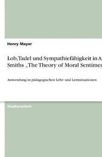 bokomslag Lob, Tadel Und Sympathiefahigkeit in Adam Smiths 'The Theory of Moral Sentiments