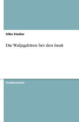 bokomslag Die Waljagdriten Bei Den Inuit