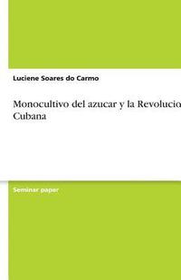 bokomslag Monocultivo del azucar y la Revolucion Cubana