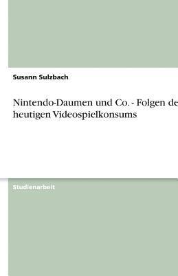 bokomslag Nintendo-Daumen Und Co. - Folgen Des Heutigen Videospielkonsums