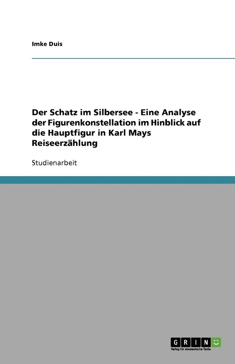 Imke Duis - Schatz im Silbersee - Eine Analyse der Figurenkonstellation im Hinblick auf die Hauptfigur in Karl Mays Reiseerzählung, Häftad