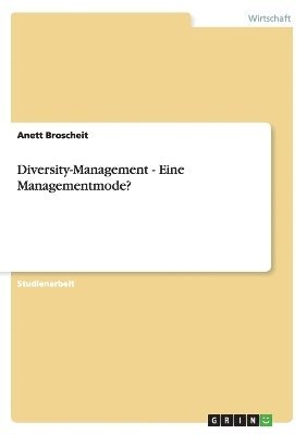 Diversity-Management - Eine Managementmode? 1