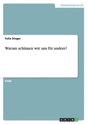 Felix Dinger - Warum schämen wir uns für andere?, Häftad