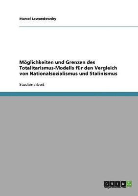 bokomslag Mglichkeiten und Grenzen des Totalitarismus-Modells fr den Vergleich von Nationalsozialismus und Stalinismus