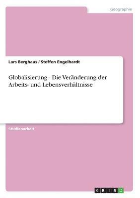 bokomslag Globalisierung - Die Vernderung der Arbeits- und Lebensverhltnisse