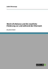 bokomslag Work-Life-Balance und die staatliche Frderung vor und whrend der Elternzeit