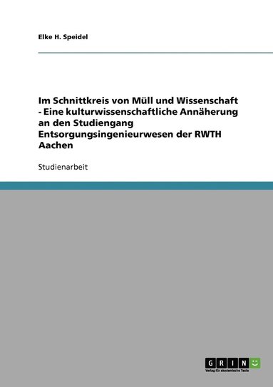 bokomslag Im Schnittkreis von Mull und Wissenschaft - Eine kulturwissenschaftliche Annaherung an den Studiengang Entsorgungsingenieurwesen der RWTH Aachen