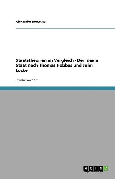 bokomslag Staatstheorien im Vergleich - Der ideale Staat nach Thomas Hobbes und John Locke