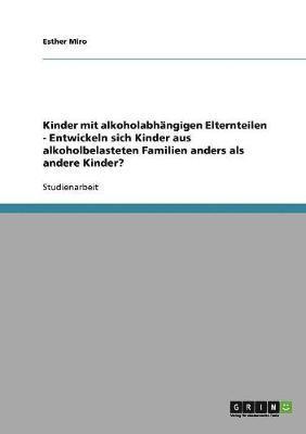 bokomslag Die Entwicklung von Kindern mit alkoholabhngigen Elternteilen