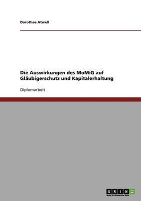 bokomslag Die Auswirkungen des MoMiG auf Glaubigerschutz und Kapitalerhaltung