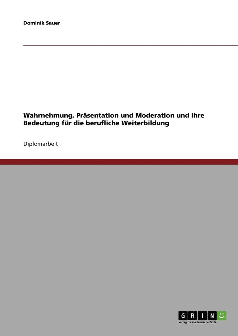 Wahrnehmung, Prsentation und Moderation und ihre Bedeutung fr die berufliche Weiterbildung 1