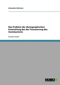 bokomslag Das Problem der demographischen Entwicklung bei der Finanzierung des Sozialsystems